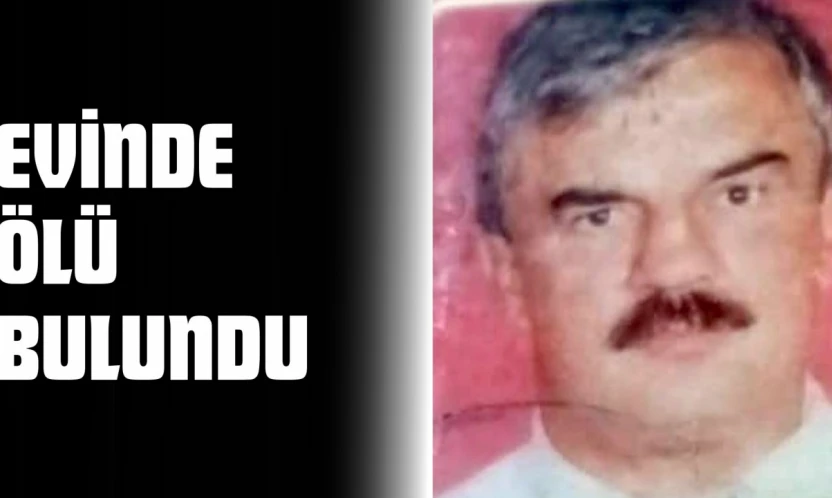 Evinde Ölü Bulundu