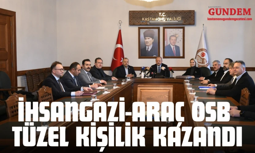 İhsangazi-Araç OSB Tüzel Kişilik Kazandı