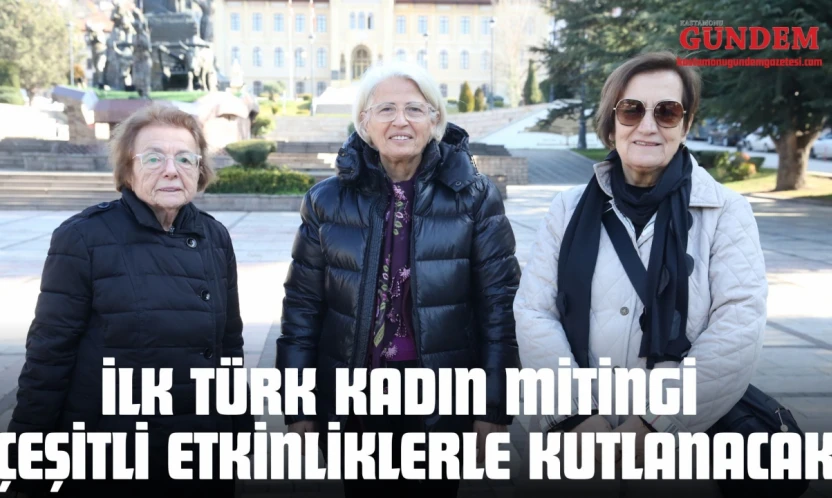 İlk Türk Kadın Mitingi  Çeşitli Etkinliklerle Kutlanacak