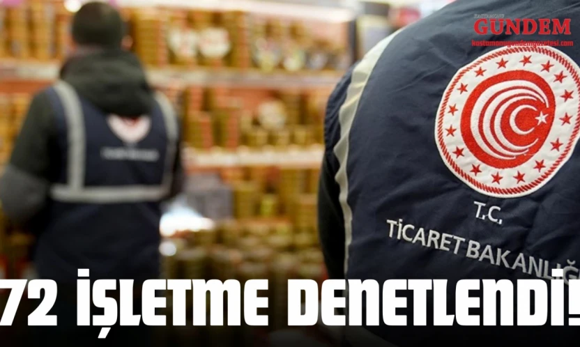 Kastamonu'da 72 İşletme Denetlendi!