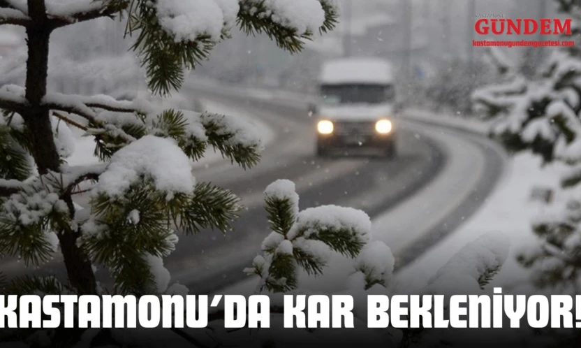 Kastamonu'da Kar Bekleniyor!