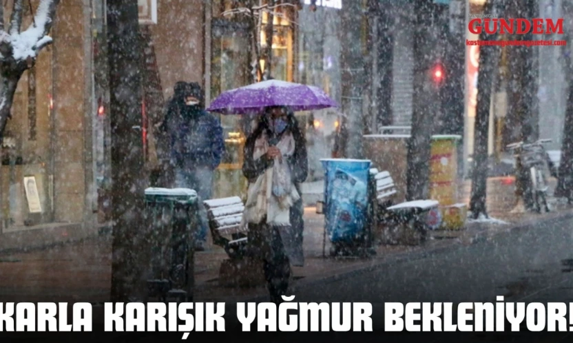 Kastamonu'da Karla Karışık Yağmur Bekleniyor!