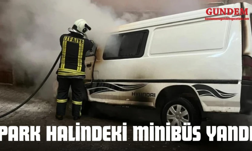 Kastamonu'da Park Halindeki Minibüs Yandı