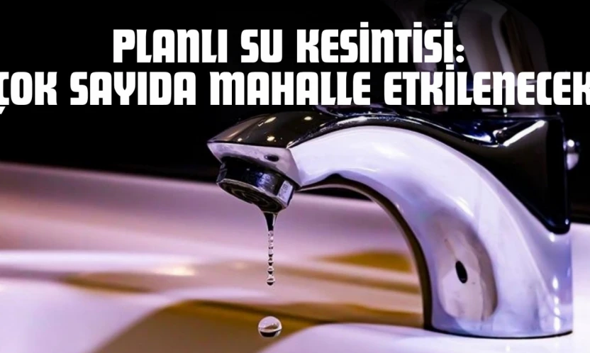 Kastamonu'da Planlı Su Kesintisi: Çok Sayıda Mahalle Etkilenecek