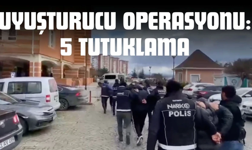 Kastamonu'da Uyuşturucu Operasyonu: 5 Tutuklama