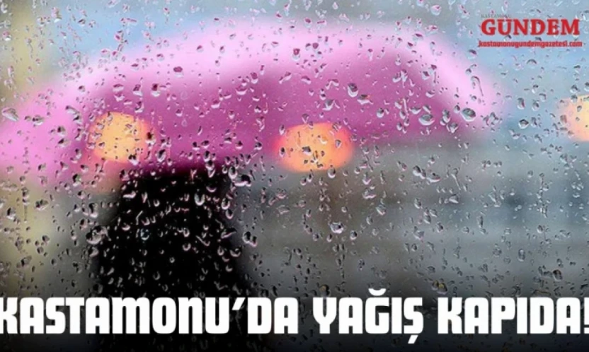 Kastamonu'da Yağış Kapıda!