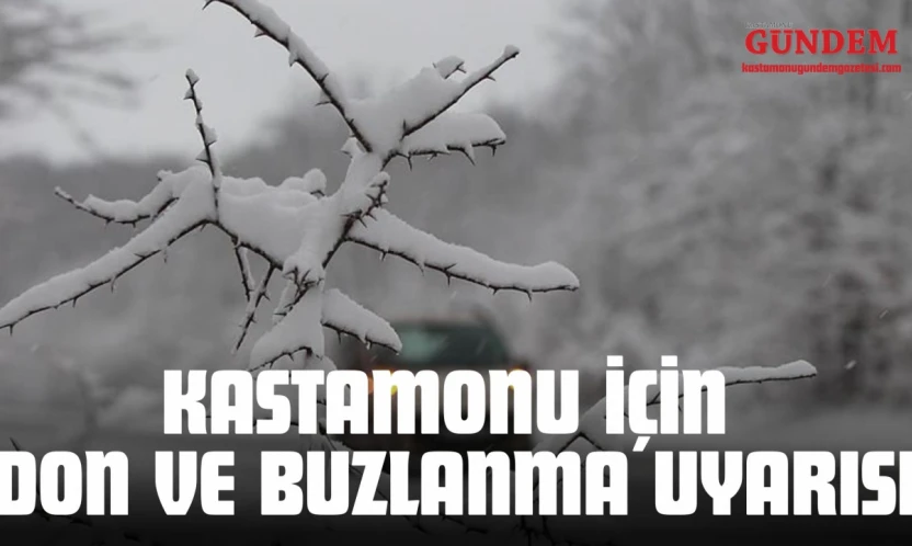 Kastamonu İçin Don ve Buzlanma Uyarısı