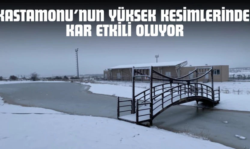 Kastamonu'nun Yüksek Kesimlerinde Kar Etkili Oluyor