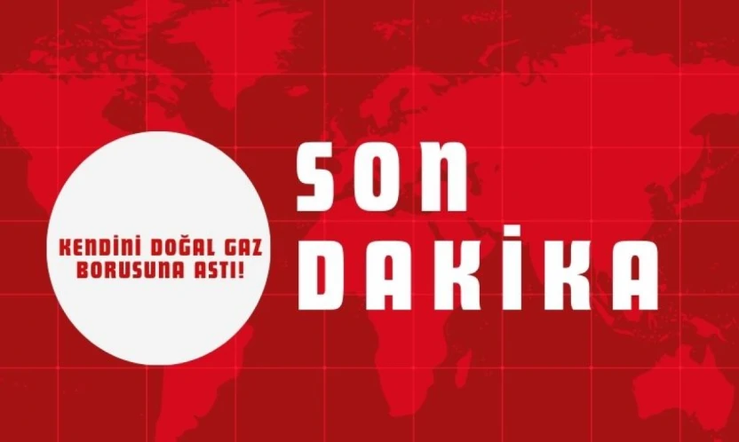 Kendini Doğal Gaz Borusuna Astı!