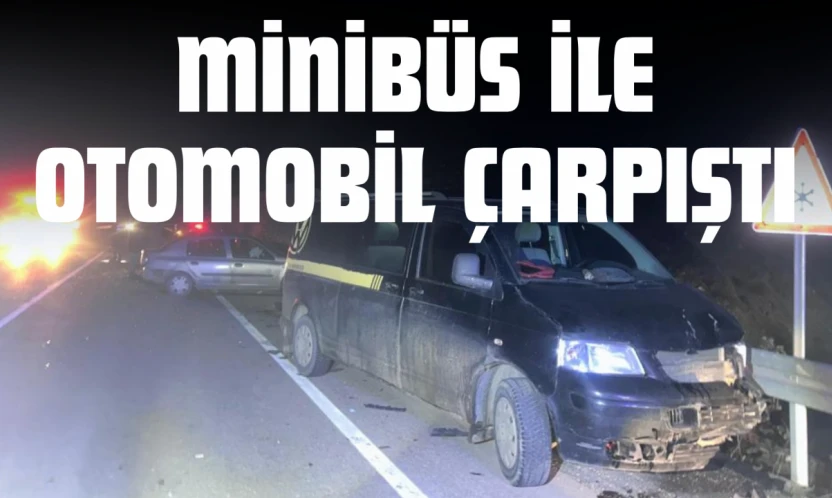 Minibüs İle Otomobil Çarpıştı: 4 Yaralı