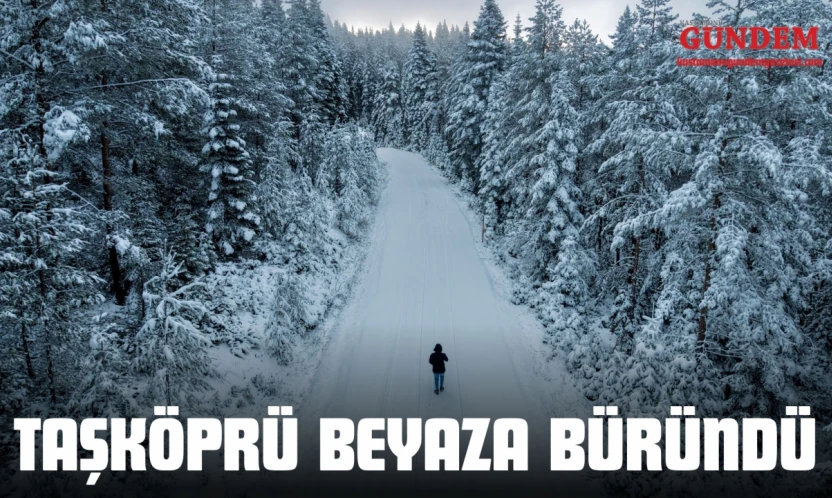 Taşköprü Beyaza Büründü
