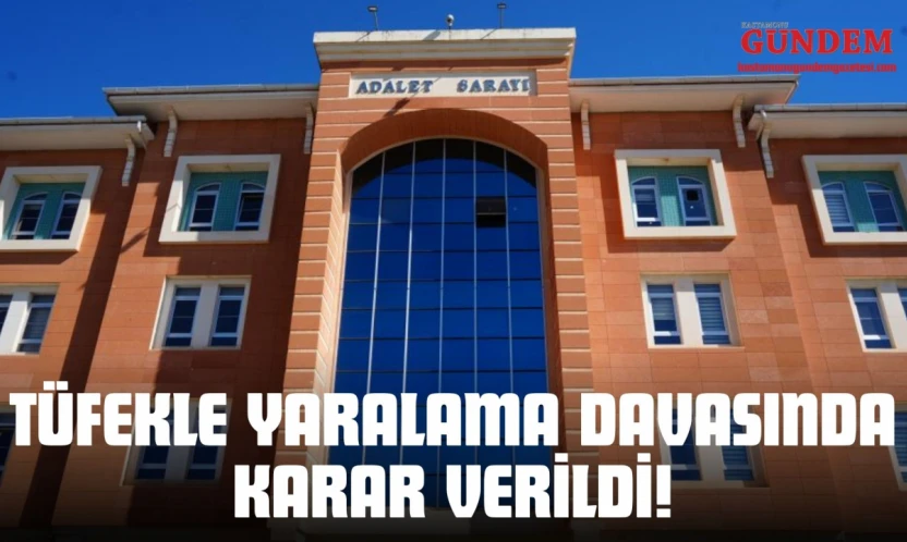 Tüfekle Yaralama Davasında Karar Verildi!