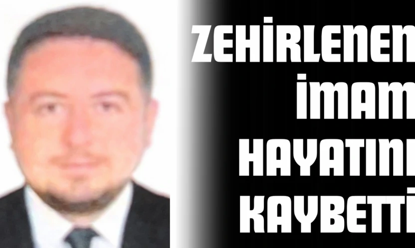 Zehirlenen İmam Hayatını Kaybetti